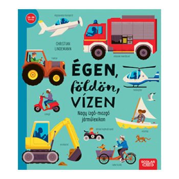    Égen, földön, vízen – Nagy izgő-mozgó járműlexikon