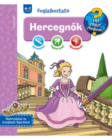  Hercegnők (Mit? Miért? Hogyan? Foglalkoztató)
