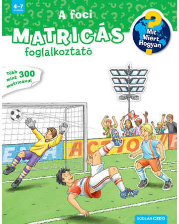  A foci (Mit? Miért? Hogyan? Matricás foglalkoztató)