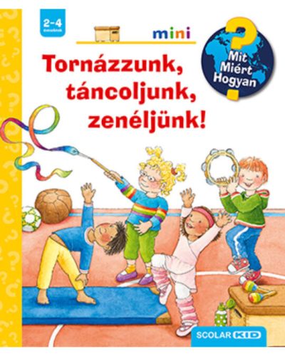  Tornázzunk, táncoljunk, zenéljünk! – Mit? Miért? Hogyan? Mini (50.)