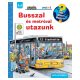 Busszal és metróval utazunk – Mit? Miért? Hogyan? Mini (55.)