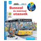  Busszal és metróval utazunk – Mit? Miért? Hogyan? Mini (55.)