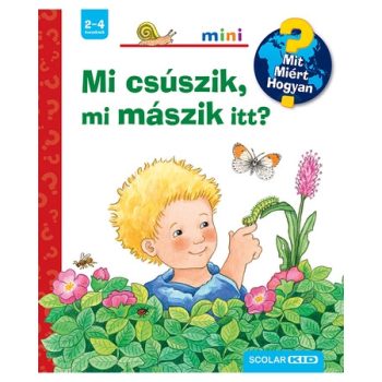   Mi csúszik, mi mászik itt? – Mit? Miért? Hogyan? Mini (9.)