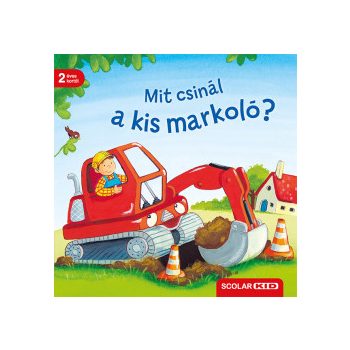 Mit csinál a kis markoló? 