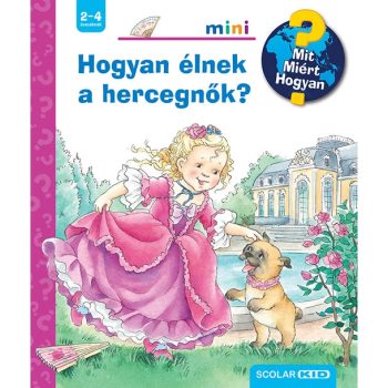    Hogyan élnek a hercegnők? – Mit? Miért? Hogyan? Mini (74.)