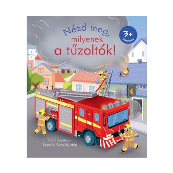 Nézd meg, milyenek a tűzoltók! 