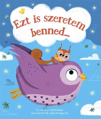 Ezt is szeretem benned... - 5 csodálatos történet szeretetről, barátságról